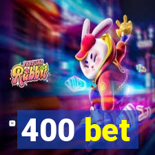 400 bet